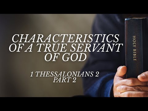 Characteristics of A True Servant of God // Part 2 // 1 Thessalonians 2