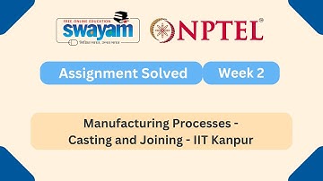 Manufacturing Processes - Casting and Joining Week 2 | NPTEL ANSWERS || #nptel #nptel2025 #myswayam