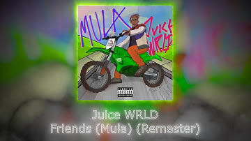 Juice WRLD - Friends (Mula) (Remaster with new CDQ snippets)