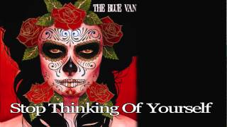The Blue Van &quot;Stop Thinking Of Yourself&quot; (Official Video)