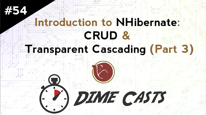 Introduction to NHibernate: CRUD and Basic Transparent Cascading (Part 3)
