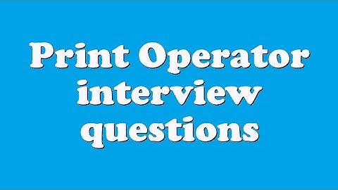 Print Operator interview questions