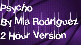 Psycho By Mia Rodriguez 2 Hour Version