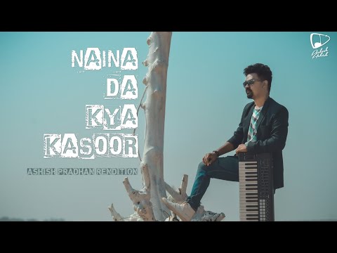 Naina Da Kya Kasoor | Cover | Ashish Pradhan | Amit Trivedi | Andhadhun