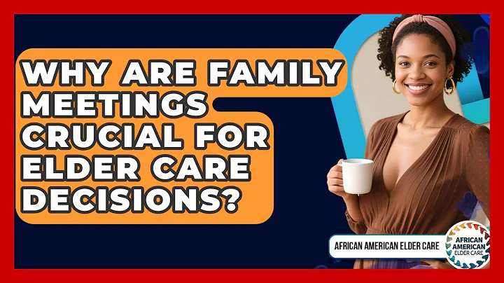 Why Are Family Meetings Crucial For Elder Care Decisions? - African American Elder Care