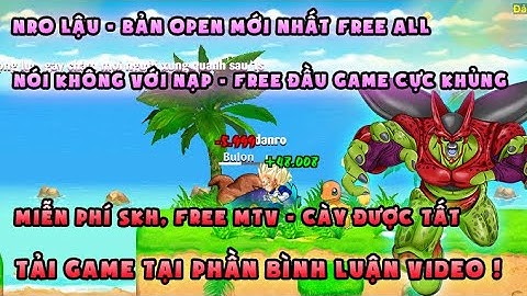 NRO LẬU | bản open mới nhất free đầu game cực sốc, free mtv, miễn phí skh | Cày được mọi thứ
