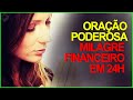 EM 24h RECEBA UM  MILAGRE FINANCEIRO DEPOIS DESTA ORAÇÃO GARANTIDO!