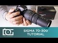 SIGMA 70-300 TUTORIAL | Get Blurry Photos at 300mm & Get Clear Photos Up To 200mm | Crop Sensor