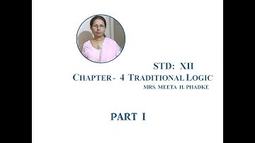 Std. 12 Logic || Chapter 4 Traditional Logic [Part 1]