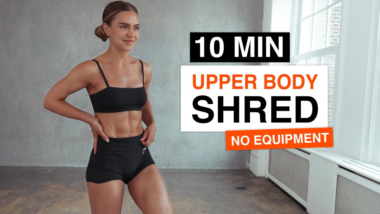 10 MIN UPPER BODY SHRED WORKOUT (No Equipment)