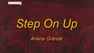 Ariana Grande - Step On Up (Lyrics) | Step on up to this crazy love