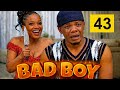 BAD BOY EPISODE 43 