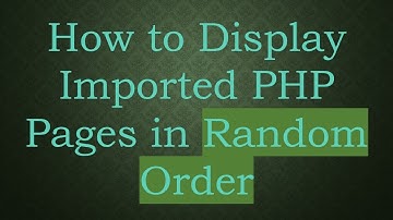 How to Display Imported PHP Pages in Random Order