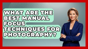 What Are The Best Manual Focus Techniques For Photography? - Image Review Studio