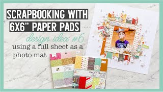 Scrapbooking With 6x6&quot; Paper Pads | Design Ideas for 6x6&quot; Paper Pads | #6 - 6x6 Sheet as a Photo Mat
