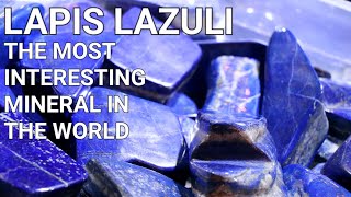 Lapis Lazuli - The most interesting mineral in the world