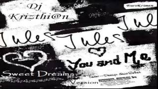 Jules - You And Me ((Sweet Dreams Version)) 2015