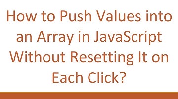 How to Push Values into an Array in JavaScript Without Resetting It on Each Click?