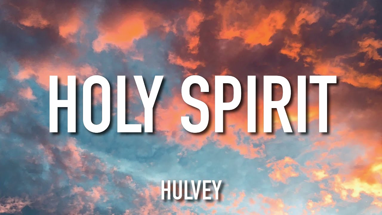 holy spirit lyrics hulvey