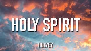 Hulvey - Holy Spirit (Lyrics)