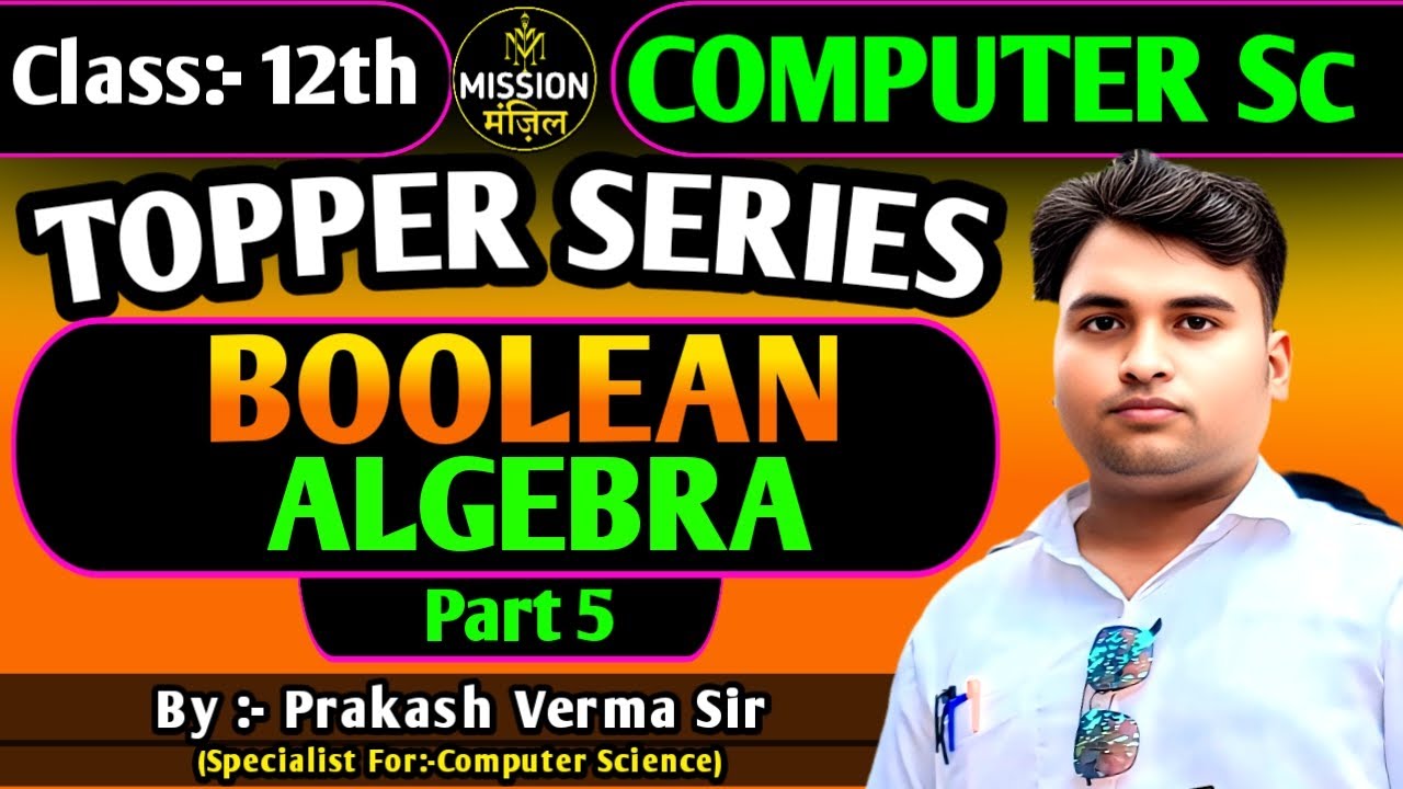 🔴LIVE CLASS 12TH COMPUTER SCIENCE || Boolean Algebra Part 4 by Prakash ...