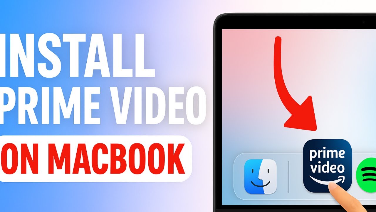 How to Install Amazon Prime Video on MacBook Air/Pro (Easy Guide)