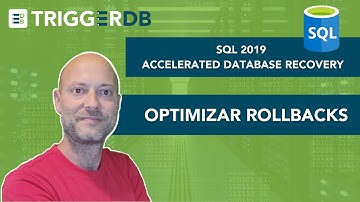 SQL 2019 optimizar tiempos de Rollback