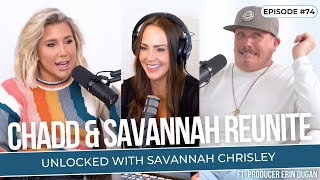 Chadd & Savannah Reunite! (feat. Chadd Bryant) | Unlocked with Savannah Chrisley Podcast Ep. 74