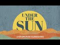 Under the Sun - What You Know, and Don’t know - 10:30