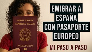EMIGRAR A ESPAÑA con PASAPORTE EUROPEO, mi paso a paso