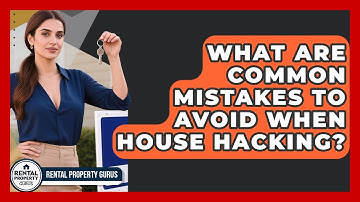 What Are Common Mistakes to Avoid When House Hacking? | Rental Property Gurus News