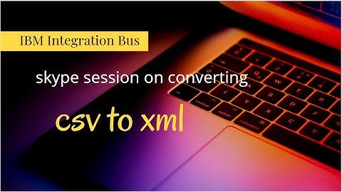 iib - convert csv to xml - IBM Integration Bus