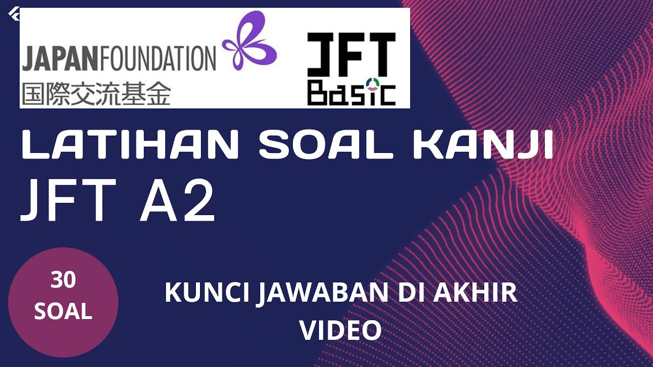 Latihan Soal Kanji JFT BASIC A2 Kunci Jawaban Di Akhir Video #part1