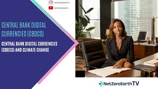 Netzeroearthtv - Central Bank Digital Currencies Cbdcs And Climate Change