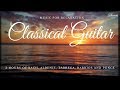 3 hours relaxing classical guitar music  bach albeniz trrega barrios ponce