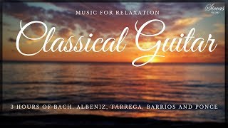 3 HOURS Relaxing Classical Guitar Music - Bach, Albeniz, Tárrega, Barrios, Ponce