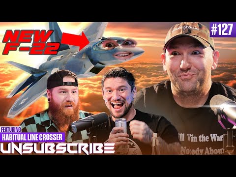 Thumbnail for F-22 VS THE WORLD ft. Habitual Linecrosser - Unsubscribe Podcast Ep 127