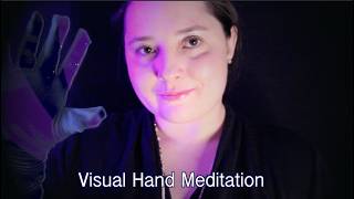 Visual Hand Meditation [ASMR] For Relaxation