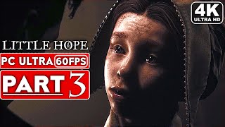 LITTLE HOPE Gameplay Walkthrough Part 3 [4K 60FPS PC ULTRA] - No Commentary (FULL GAME)