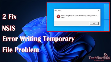 Solved - How to Fix NSIS Error Writing Temporary File Problem [Guide]