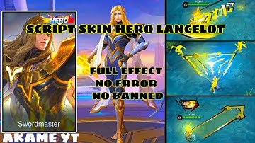 SCRIPT LANCELOT SKIN HERO FULL EFFECT | 100% LEGIT❗❗