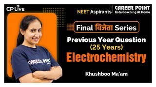 Electrochemistry | NEET 2020 | Final Vijeta (PYQ) Series | Khushboo Ma'am | Career Point Kota
