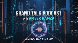 Grand Talk Podcast Announcement With Ameer Hamza. Coming Soon