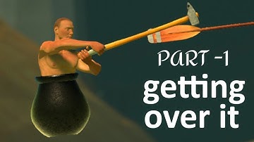 getting over it gameplay part -1 #gettingoverit #video