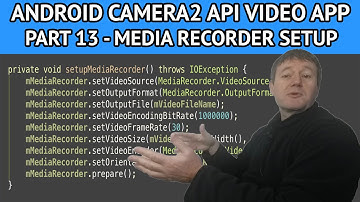 Android camera2 API video app - Part 13 setting up the media recorder