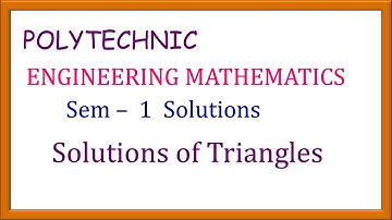 Solutions of Triangles| Engineering Mathematics SEM - I| Polytechnic