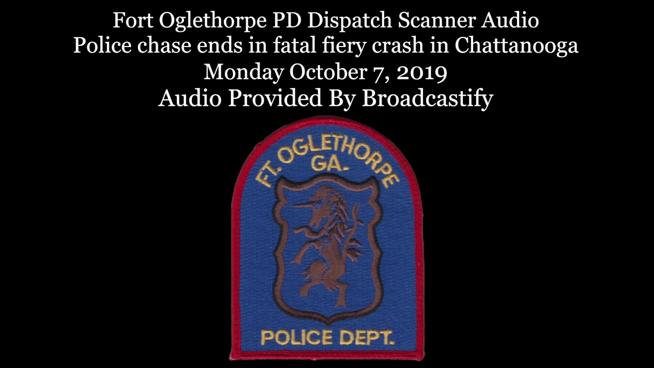 Fort Oglethorpe PD Dispatch Scanner Audio Police chase ends in fatal fiery crash in Chattanooga