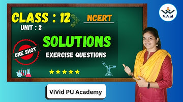 Solutions Class 12 Chemistry Chapter 1 | Solutions to NCERT Exercise Questions | ViVid PU Academy