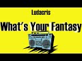 Ludacris - What's Your Fantasy (Lyrics)