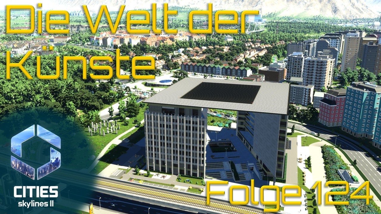 Im Land der Künste - Cities Skylines 2 - Folge 124